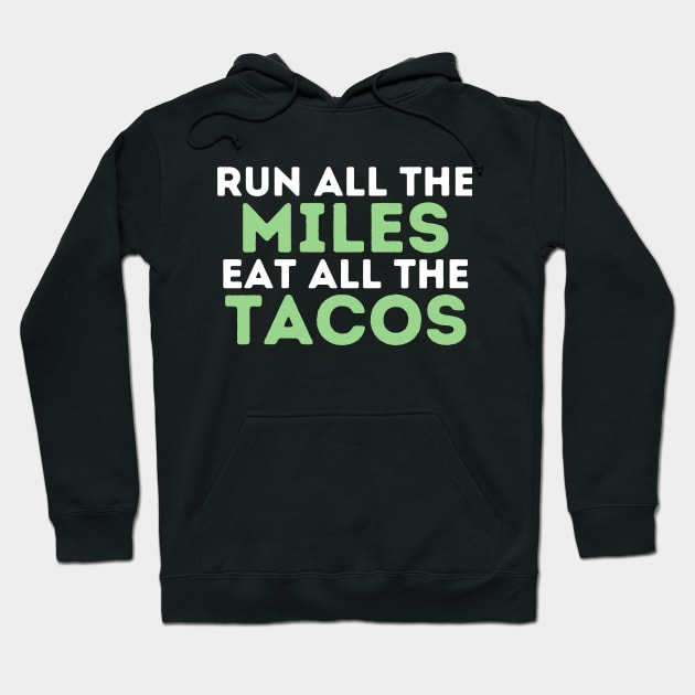 Run All The Miles Eat All The Tacos, Running Hoodie by hibahouari1@outlook.com